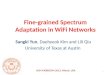 Fine-grained Spectrum Adaptation in WiFi Networks Sangki Yun, Daehyeok Kim and Lili Qiu University of Texas at Austin 1 ACM MOBICOM 2013, Miami, USA
