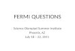 FERMI QUESTIONS Science Olympiad Summer Institute Phoenix, AZ July 18 – 22, 2011