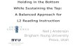 Holding in the Bottom While Sustaining the Top: A Balanced Approach for L2 Reading Instruction Neil J Anderson Brigham Young University Provo, Utah