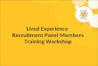 Lived Experience Recruitment Panel Members Training Workshop