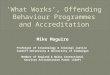 Mike Maguire Professor of Criminology & Criminal Justice Cardiff University & University of Glamorgan Member of England & Wales Correctional Services Accreditation