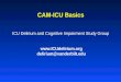 CAM-ICU Basics ICU Delirium and Cognitive Impairment Study Group  delirium@vanderbilt.edu