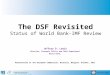 The DSF Revisited Status of World Bank-IMF Review Jeffrey D. Lewis Director, Economic Policy and Debt Department World Bank. Presentation at the European
