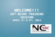 WELCOME!!! 18 TH NCSRC TRAINING SESSION APRIL 5 TH & 6 TH, 2014
