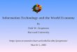 Information Technology and the World Economy By Dale W. Jorgenson Harvard University  March 5, 2005