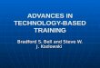 ADVANCES IN TECHNOLOGY-BASED TRAINING Bradford S. Bell and Steve W. J. Kozlowski