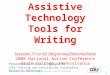 1 Assistive Technology Tools for Writing Sessions 71 or 82 (Beginning/Intermediate) 2008 National Autism Conference State College, Pennsylvania Presented