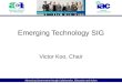 Advancing Government through Collaboration, Education and Action Emerging Technology SIG Victor Koo, Chair