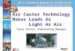 Air Caster Technology Makes Loads As Light As Air Terry Pitsch, Engineering Manager