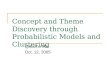Concept and Theme Discovery through Probabilistic Models and Clustering Qiaozhu Mei Oct. 12, 2005