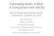 Cataloging Books in RDA: A Comparison with AACR2 presented by Adam L. Schiff Principal Cataloger University of Washington Libraries aschiff@uw.edu faculty.washington.edu/aschiff