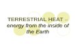 TERRESTRIAL HEAT – energy from the inside of the Earth