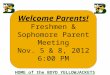 Welcome Parents! Freshmen & Sophomore Parent Meeting Nov. 5 & 8, 2012 6:00 PM HOME of the BOYD YELLOWJACKETS