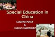 Special Education in China SUSAN FAHEY & MARIO MARTINEZ