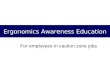 Ergonomics Awareness Education For employees in caution zone jobs
