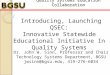 Introducing, Launching QSEC: Innovative Statewide Educational Initiative In Quality Systems Quality Systems Education Collaboration Dr. John W. Sinn, Professor
