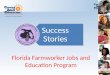 Learning Today, Earning Tomorrow Florida Farmworker Jobs and Education Program Success Stories