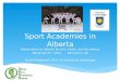 Sport Academies in Alberta Presentation to Alberta Tourism, Parks, and Recreation November 8 th, 2012 Edmonton, AB Daniel Balderson, Ph.D. University of