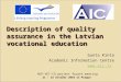 Description of quality assurance in the Latvian vocational education Gunta Kinta Academic Information Centre  NCP-VET-CO project fourth meeting