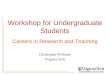 ENGINEERING EDUCATION Workshop for Undergraduate Students Careers in Research and Teaching Christopher Williams Virginia Tech