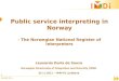 13.06.2014 1 Public service interpreting in Norway - The Norwegian National Register of Interpreters Leonardo Doria de Souza Norwegian Directorate of Integration