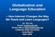 Globalization and Language Education - How Internet Changes the Way We Teach and Learn Languages? Dr. Tim Xie Email: txie@csulb.edu txie@csulb.edu Virtual