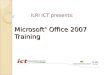 Microsoft ® Office 2007 Training ILRI ICT presents: