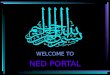 WELCOME TO NED PORTAL NED Portal URL : Portal is an Intranet based application which can only be accessed from NED main campus and from LEJ and City