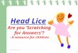 1 Head Lice Are you Scratching for Answers? - A resource for children Department of Human Services, Victoria