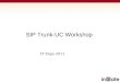 SIP Trunk-UC Workshop IT Expo 2011. Common SIP Applications SIP Trunking Remote Desktop Unified Communications