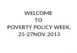 WELCOME TO POVERTY POLICY WEEK, 25-27NOV.2013 1. POVERTY STATUS ACCORDING TO THE 2011/12 HBS RESULTS TANZANIA MAINLAND Presented by: The National Bureau