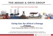 THE ADDAX & ORYX GROUP Using Gas for Africa’s Energy Future Thierry Genthialon Chief Operating Officer of ORYX Oil & Gas 11th African Oil and Gas, Trade
