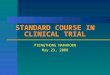 STANDARD COURSE IN CLINICAL TRIAL PIENGTHONG NARAKORN May 23, 2008