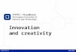 1 Innovation and creativity April 2012. 2 Innovation objectives Driving force for adaptation and sustainable innovation. Internationally outstanding within