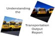 Understanding the Transportation Output Report. Transportation Mileage Ratios TRA Entries 1 - 12 Mileage reported in State Aid Management System (SAMS)