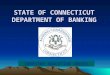 STATE OF CONNECTICUT DEPARTMENT OF BANKING INVESTOR EDUCATION SERIES