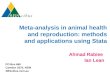 Meta-analysis in animal health and reproduction: methods and applications using Stata Ahmad Rabiee Ian Lean PO Box 660 Camden 2570, NSW SBScibus.com.au