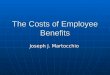 The Costs of Employee Benefits Joseph J. Martocchio