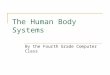 The Human Body Systems By the Fourth Grade Computer Class
