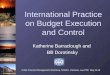 International Practice on Budget Execution and Control Katherine Barraclough and Bill Dorotinsky Public Financial Management Workshop, NOSPA, Vientiane,
