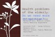 Health problems of the elderly: Do we need more integration? Prof. Güzel Dişçigil, Adnan Menderes Univ, Medical School, Family Medicine Department Asistant