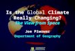Is the Global Climate Really Changing? The View from Space Joe Piwowar Department of Geography