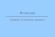 E -con.com Economics of electronic commerce.. e -con.com How do the principles of managerial economics apply in the internet world? Look at Cost structures