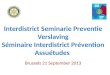 Interdistrict Seminarie Preventie Verslaving Séminaire Interdistrict Prévention Assuétudes Brussels 21 September 2013