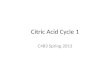 Citric Acid Cycle 1 C483 Spring 2013. 1. The net effect of the eight steps of the citric acid cycle is to A) completely oxidize an acetyl group to carbon