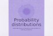 Probability distributions AS91586 Apply probability distributions in solving problems