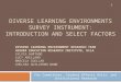 DIVERSE LEARNING ENVIRONMENTS SURVEY INSTRUMENT: INTRODUCTION AND SELECT FACTORS For Committees, Student Affairs Units, and Institutional Research DIVERSE