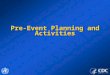 Pre-Event Planning and Activities. Principles of Smallpox Control Outbreak Detection.Outbreak Detection. Diagnosis and Isolation of Cases.Diagnosis and