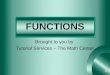 FUNCTIONS Brought to you by Tutorial Services – The Math Center