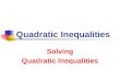 Quadratic Inequalities Solving Quadratic Inequalities